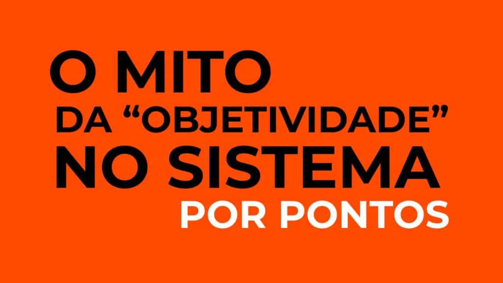 O mito da "objetividade" no sistema por pontos